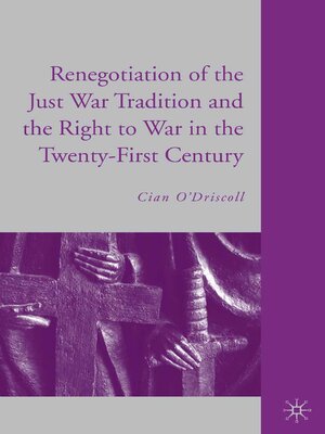 cover image of The Renegotiation of the Just War Tradition and the Right to War in the Twenty-First Century